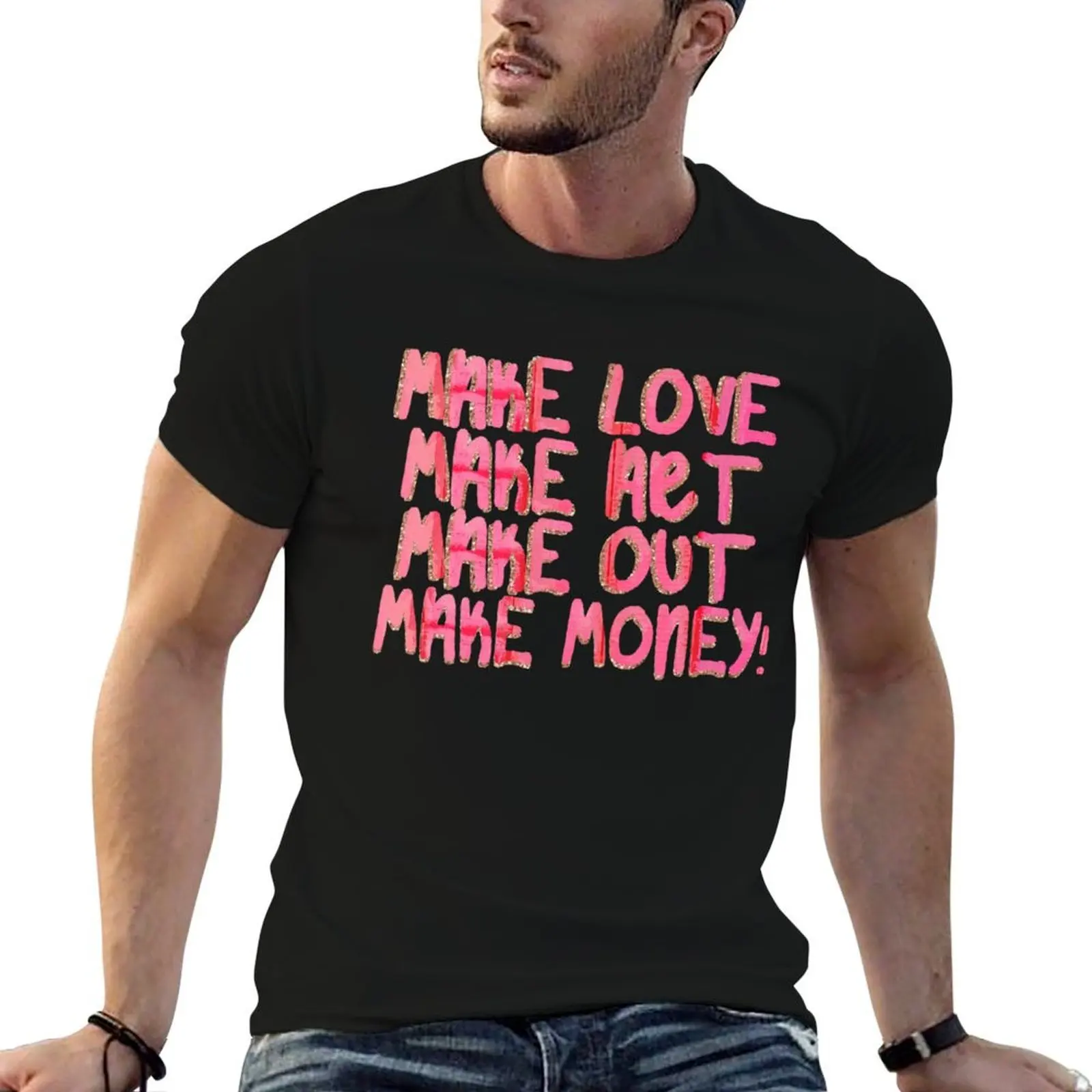 make love make art make out money! T-Shirt Blouse oversized t shirt workout shirts for men