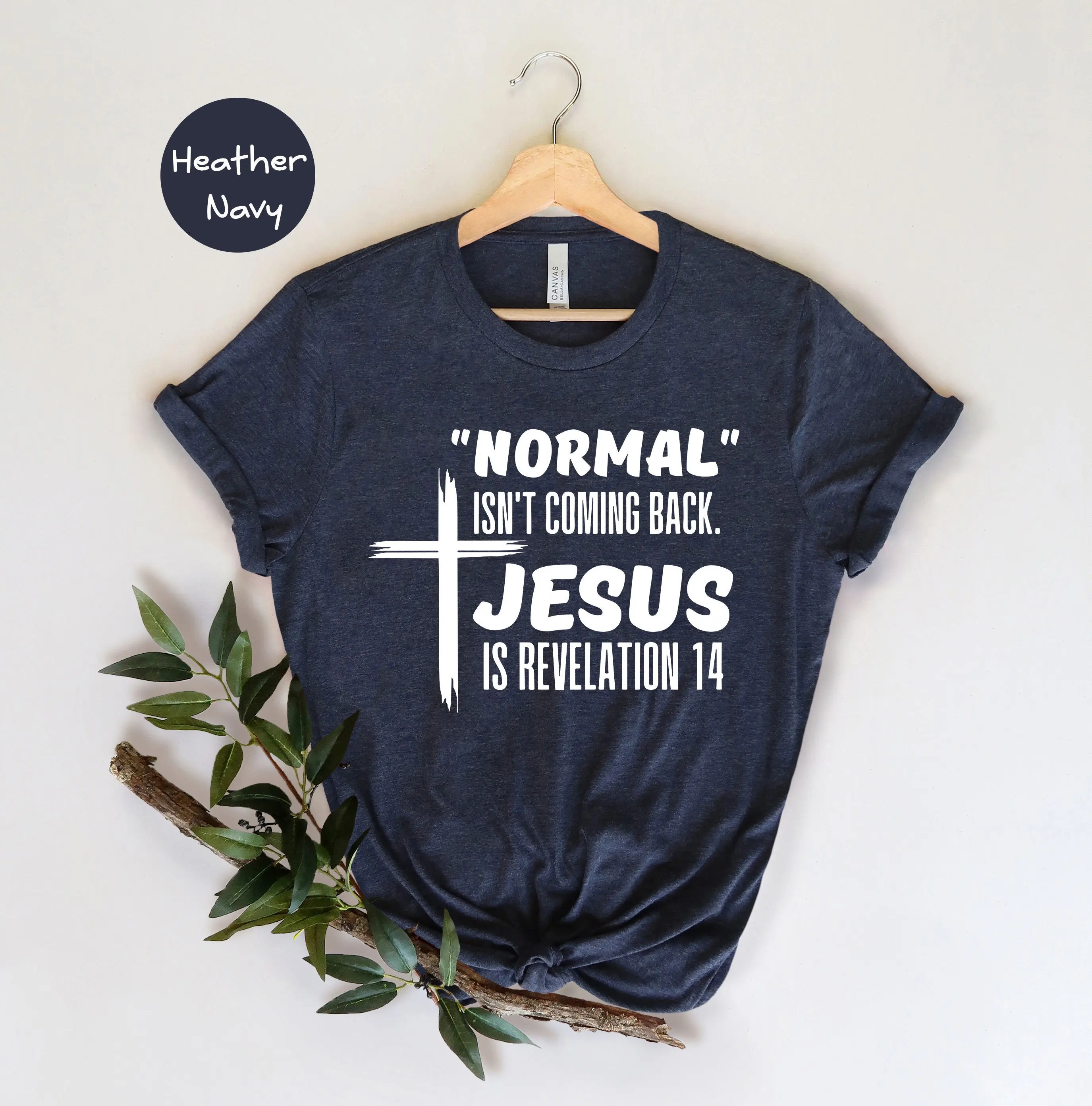 Normal Isn'T Coming Back T Shirt Jesus Is Revelation Lover Believer Religious