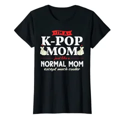 Womens I'm A K-pop Mom Just Like A Normal Mom Kpop Fashion T-Shirt Mother's Day Mama Gift Sayings Graphic Tee Top K-drama Outfit