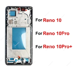 For OPPO Reno 10 10 Pro Plus 10x zoom 5G Middle Frame Housing Front LCD Housing Middle Frame Holder Cover Parts