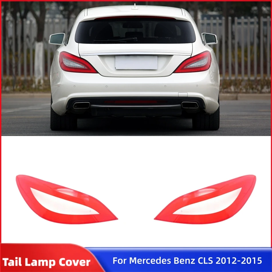 

For Mercedes Benz CLS W218 CLS260 CLS300 CLS350 CLS400 2012 2013 2014 2015 Car Rear Light Accessories Taillight Shell Lampshade