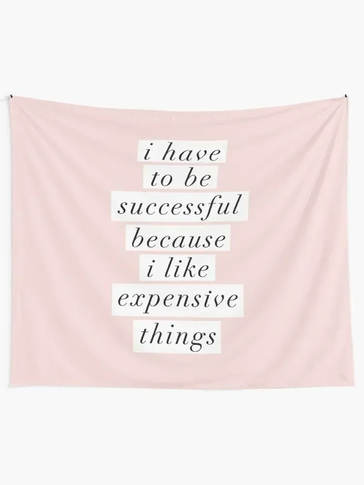 

I Have to Be Successful Because I like Expensive Things Tapestry Home Decoration Accessories Aesthetic Room Decors Tapestry