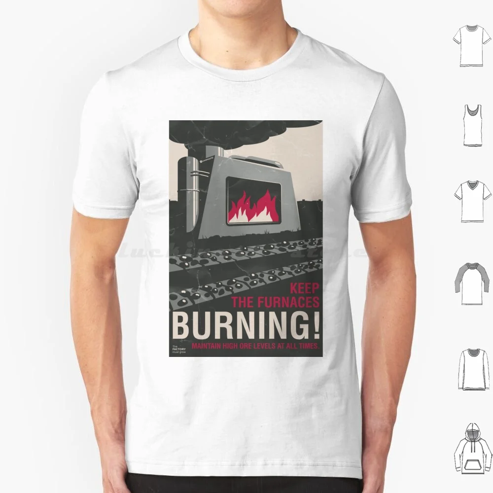 Keep The Furnaces Burning T Shirt 6xl Cotton Cool Tee Furnace Electric Furnace Steel Furnace Ore Ore Throughput Fuel Propaganda