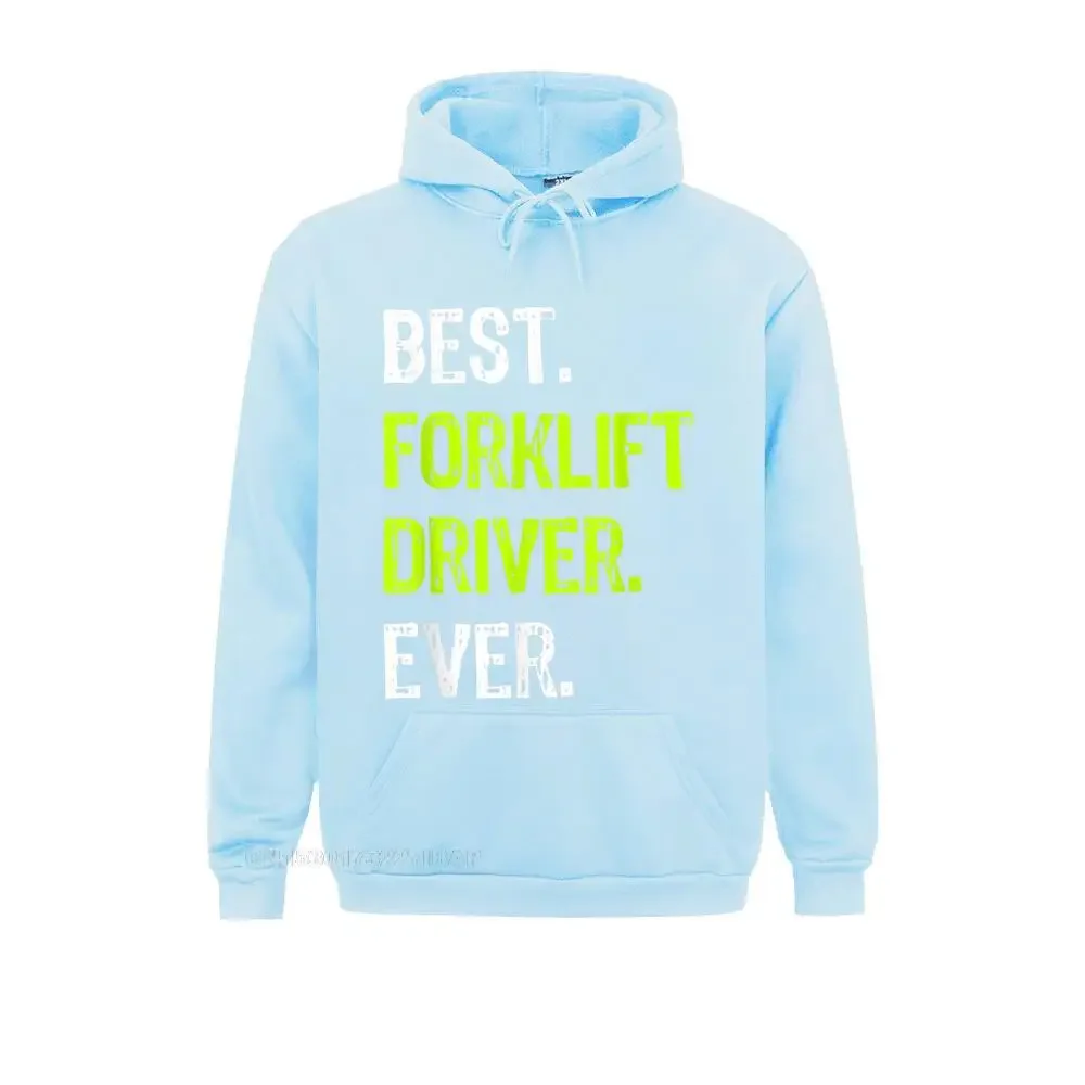 Best FORKLIFT DRIVER Ever Hoodie Hoodies VALENTINE DAY High Quality Funny Long Sleeve Men Sweatshirts High Street Hoods