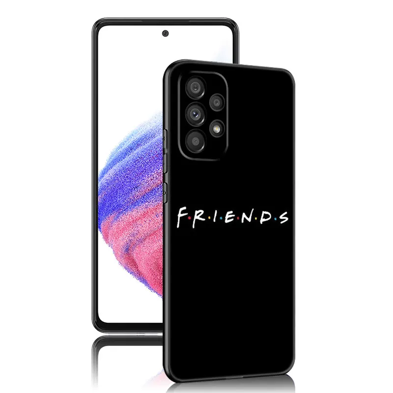 Friends TV Show Case For Samsung A13 A22 A24 A32 4G A23 A25 A34 A35 A52S A53 A54 A55 A73 5G A12 A14 A15 A31 A33 A50 A51 A72