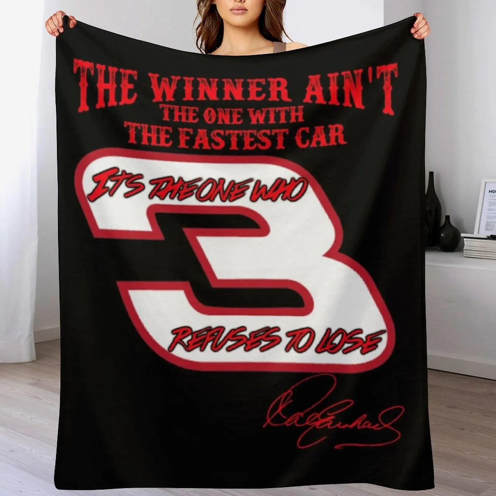 

The winner ain't the one with the fastest car, it's one who refuses to lose. - Dale Earnhardt Throw Blanket warm winter Blankets