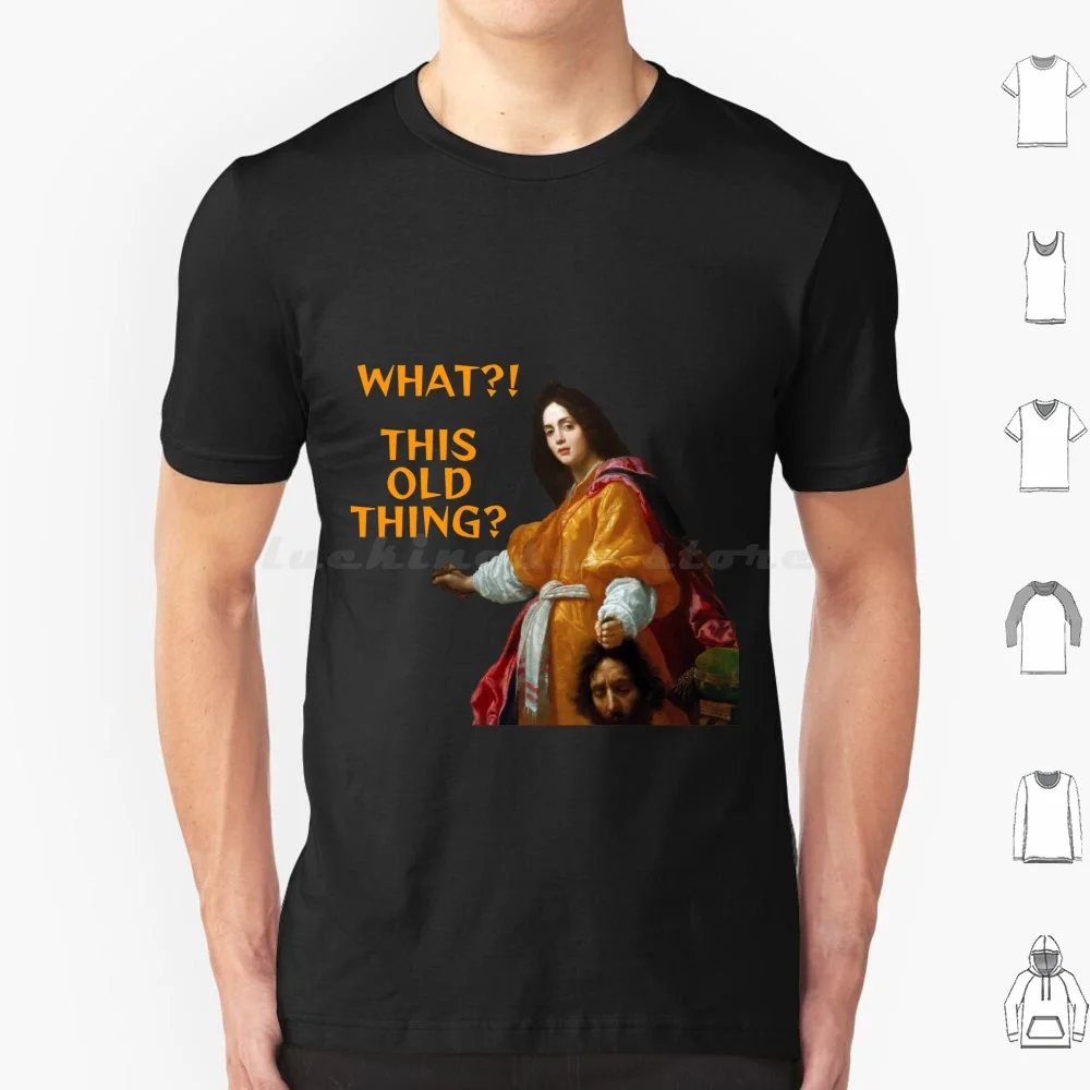 Judith Slaying Holofernes-What ? This Old Thing ? T Shirt Cotton Men Women DIY Print Oil Artemisia Gentileschi Roman Dutch