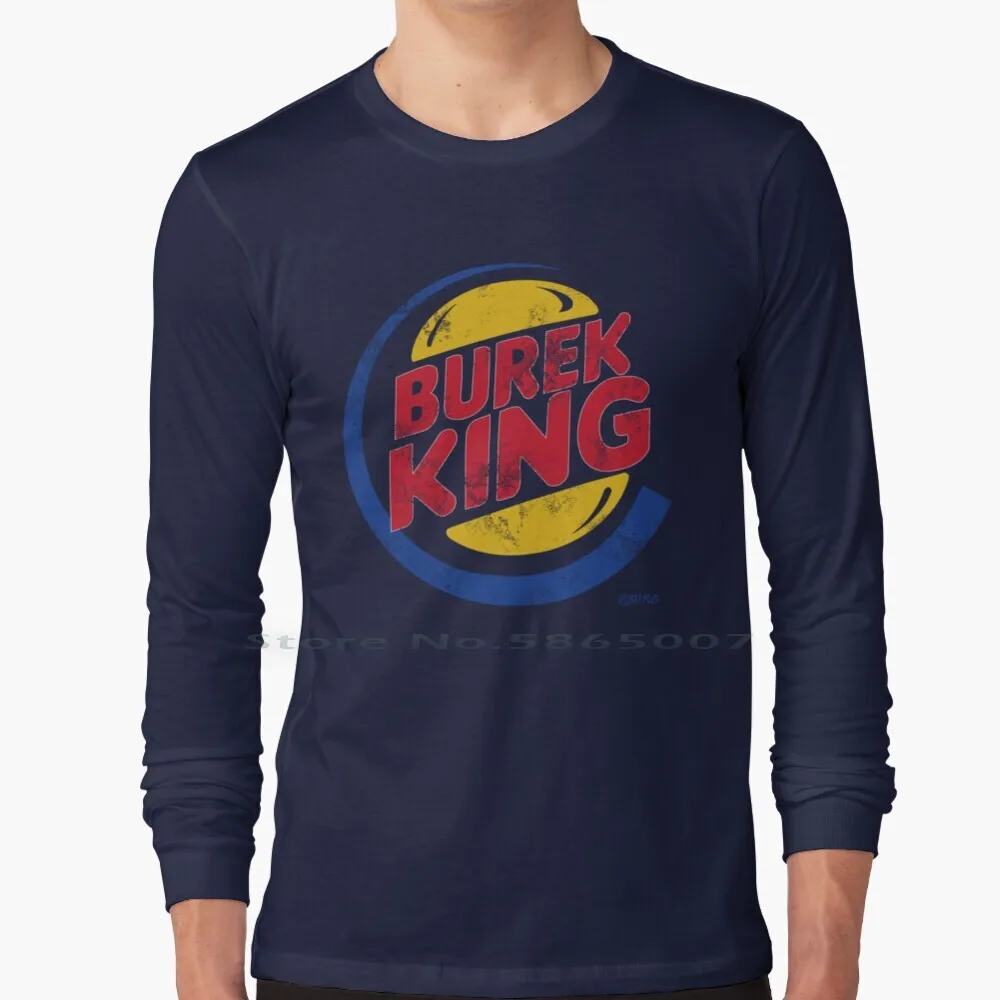 Burek King 100% Cotton Long Sleeve T Shirt Srbija Safet Susic Dubrovnik Indeksi Yugo Bijelo Dugme Hercegovina Karagic Mostar