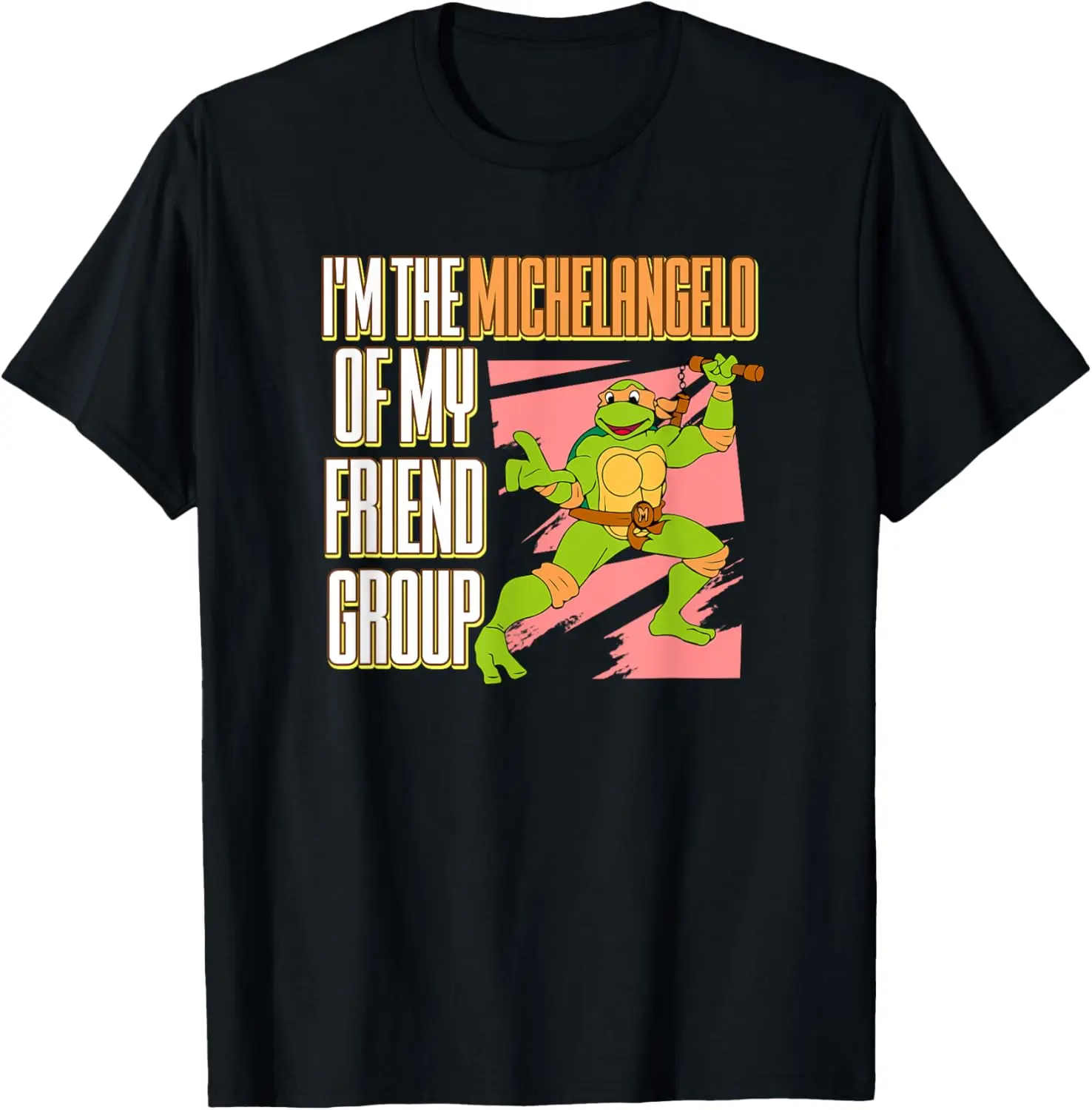 Mademark x Teenage Mutant Ninja Turtles - I'm the Michelangelo of my Friend Group T-Shirt