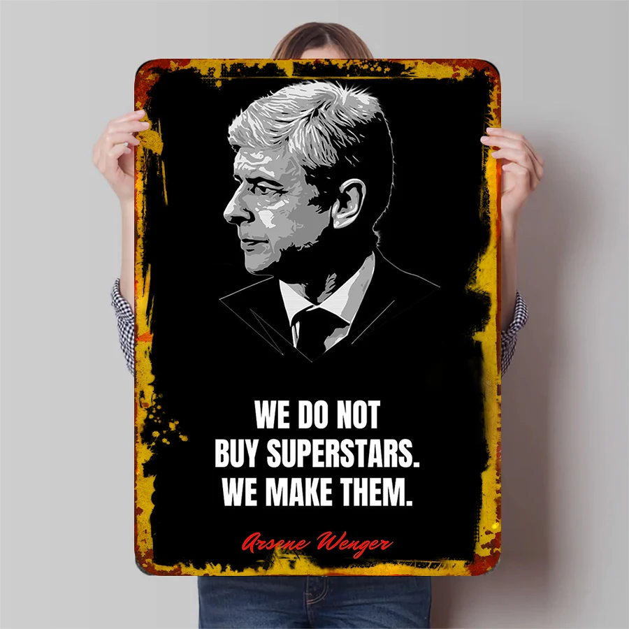 Arsene Wenger Citação Arte de parede de metal Não compre superestrelas que fazemos decoração de treinador de futebol para escritório doméstico