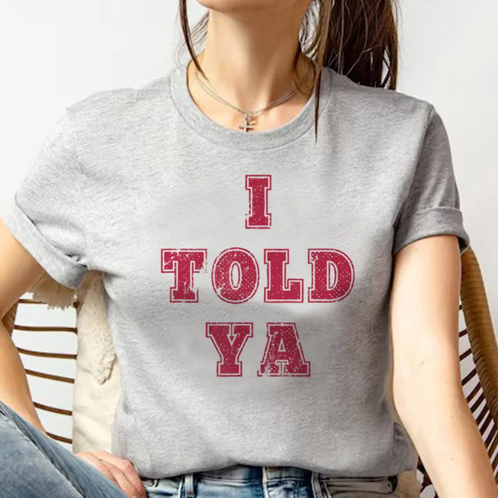 i Told Ya tshirt women summer streetwear Japanese t-shirts female comic funny clothing