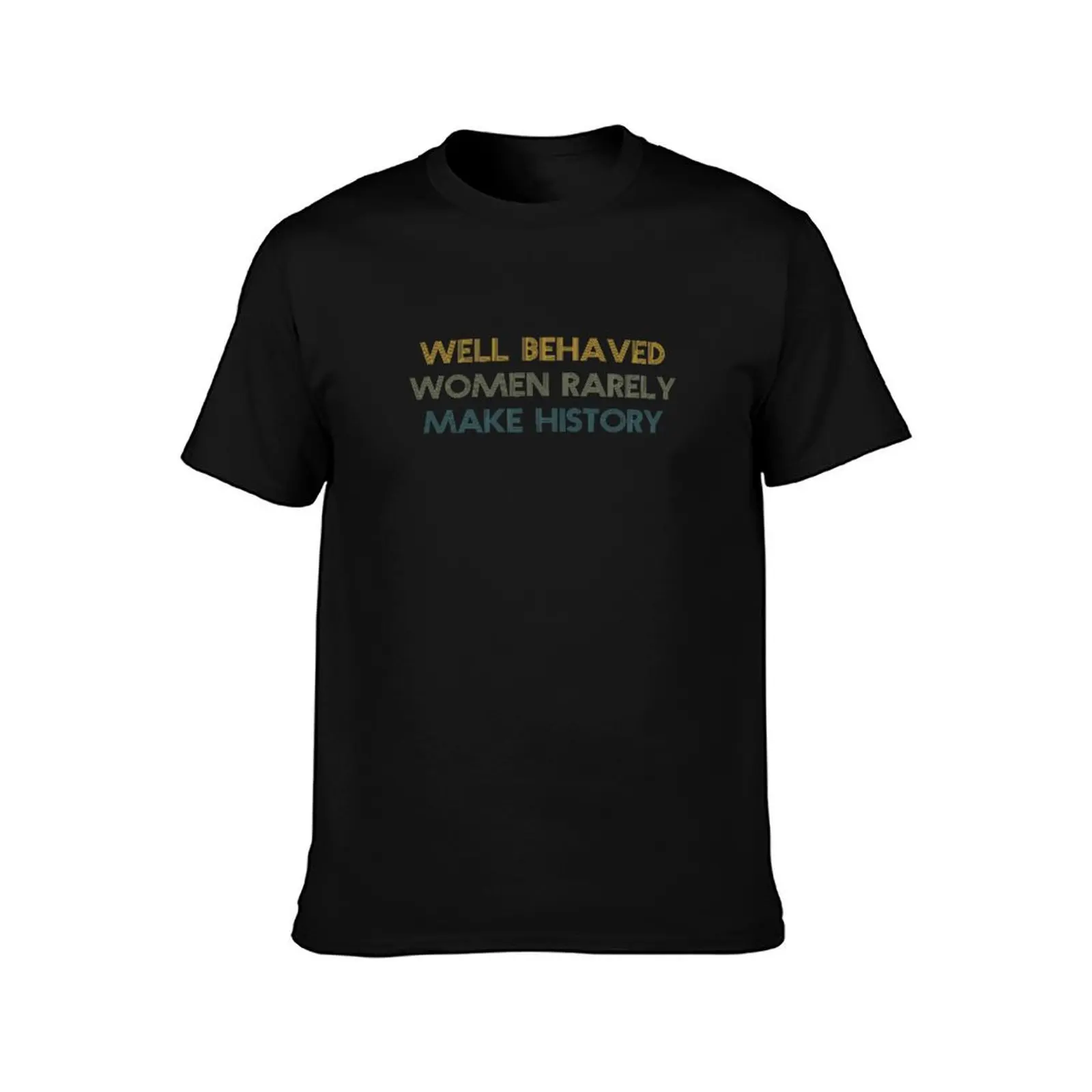 Well Behaved Women Seldom Make History T-Shirt Summer Casual Cotton Tee Oversized Streetwear Tops Vintage Graphic Print