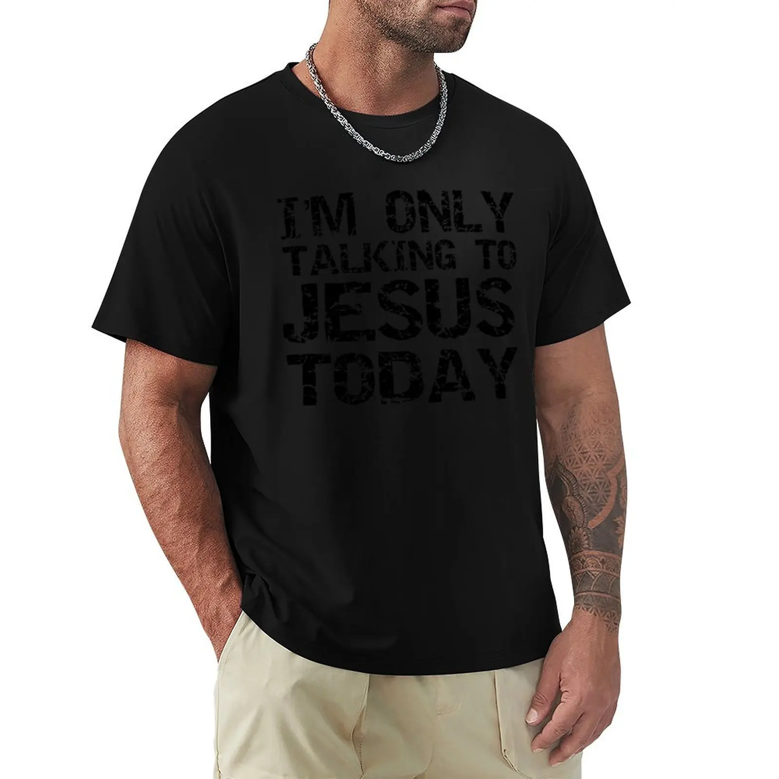

Vintage I'm Only Talking to Jesus Today Christian Quote T-Shirt summer clothes blanks Personalized t-shirt men clothing