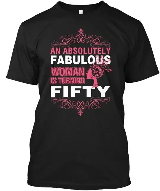 

Fabulous 50 An Absolutely Woman Is Turning Fifty T-Shirt Made in USA S to 5XL