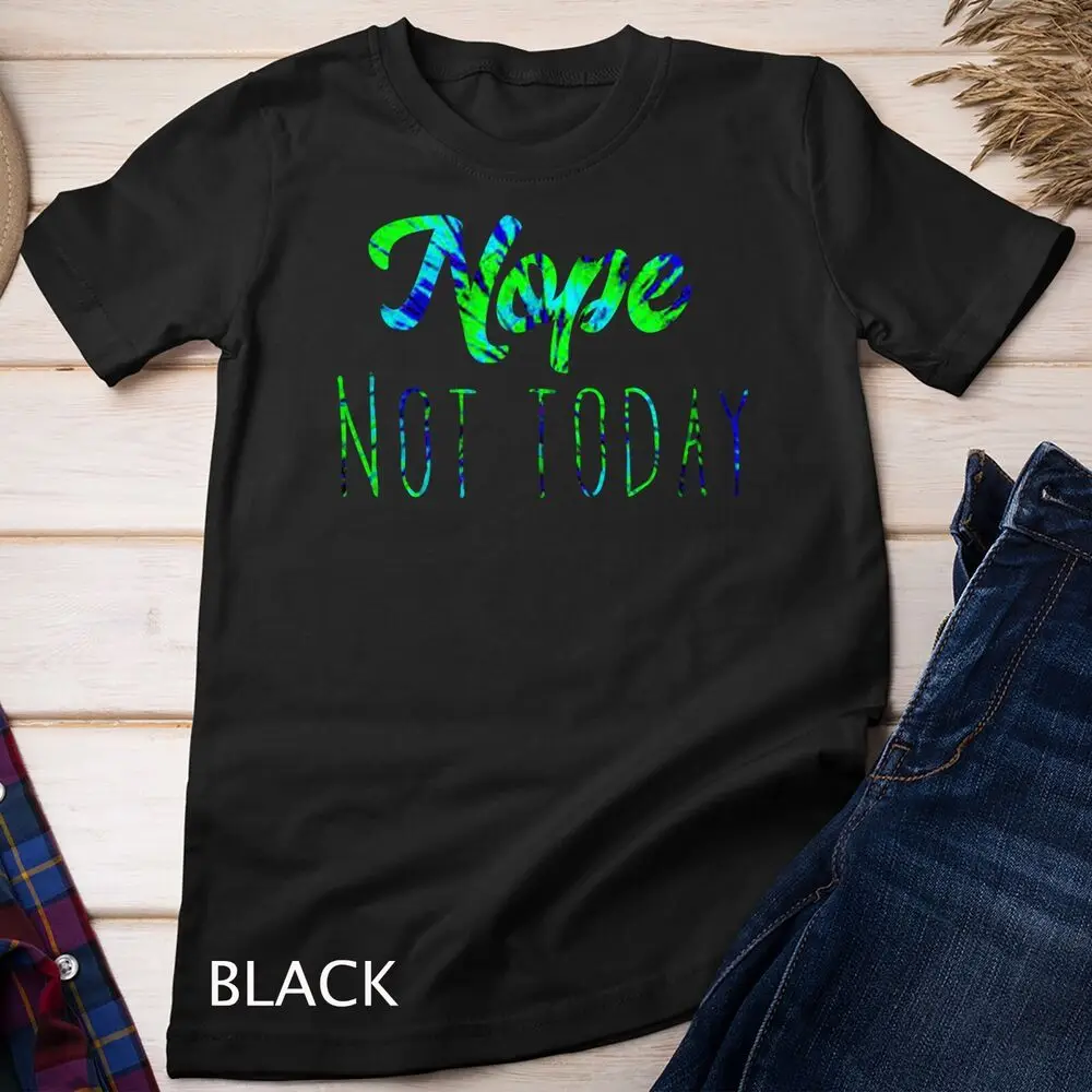 Nope, not today Tie Dye Shirt Unisex T-shirt