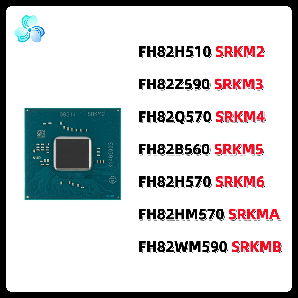 Original Chipset SRKM2 SRKM3 SRKM4 SRKM5 SRKM6 SRKMA SRKMB FH82H510 FH82Z590 FH82Q570 FH82B560 FH82H570 FH82HM570 FH82WM590 BGA
