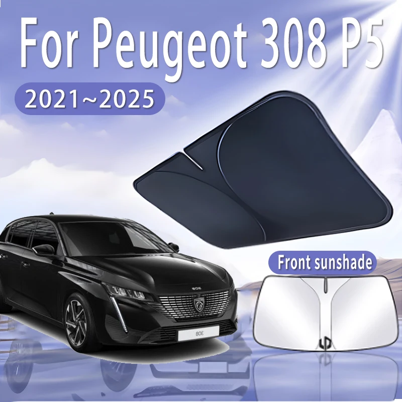 

Автомобильный солнцезащитный козырек для Peugeot 308, P5, 2021, 2022, 2023, 2024, 2025, MK3, солнцезащитный козырек на лобовое стекло, теплоизоляция, летние автомобильные аксессуары