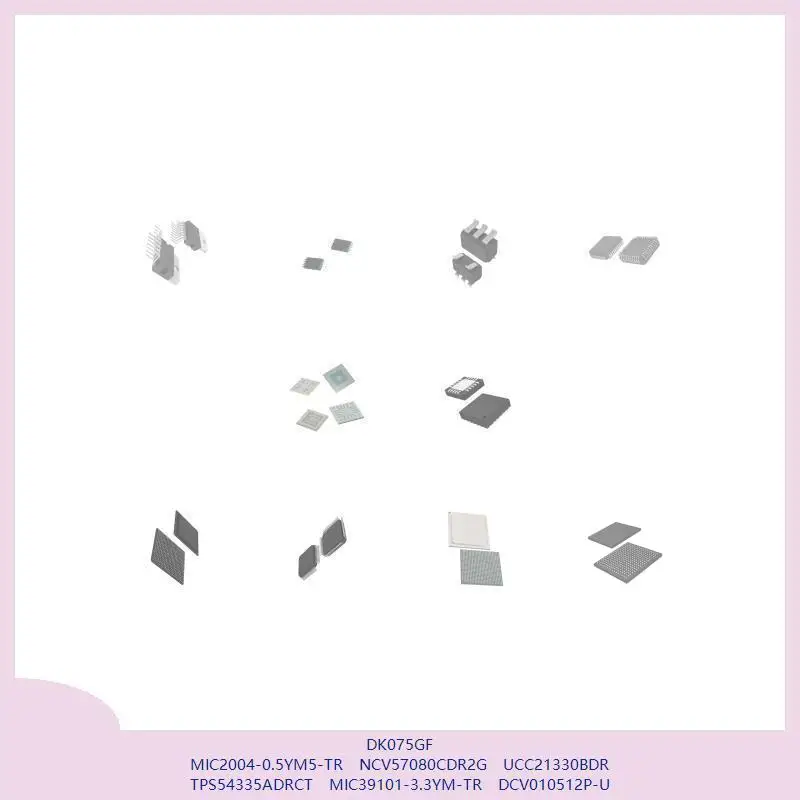 

DK075GF MIC2004-0.5YM5-TR NCV57080CDR2G UCC21330BDR TPS54335ADRCT MIC39101-3.3YM-TR DCV010512P-U