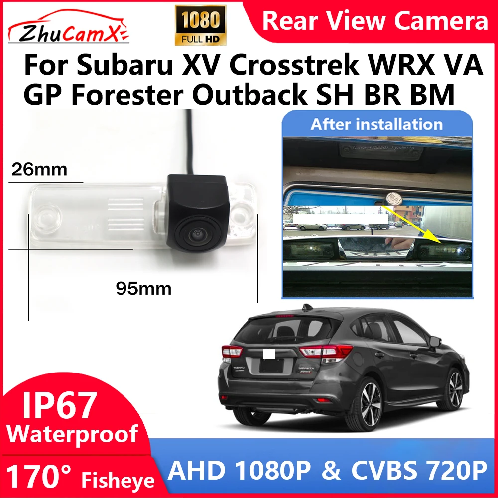 

ZhuCamX For Subaru XV Crosstrek WRX VA GP Forester Outback SH BR BM Backup Parking Reverse Rear view Camera AHD 1080P