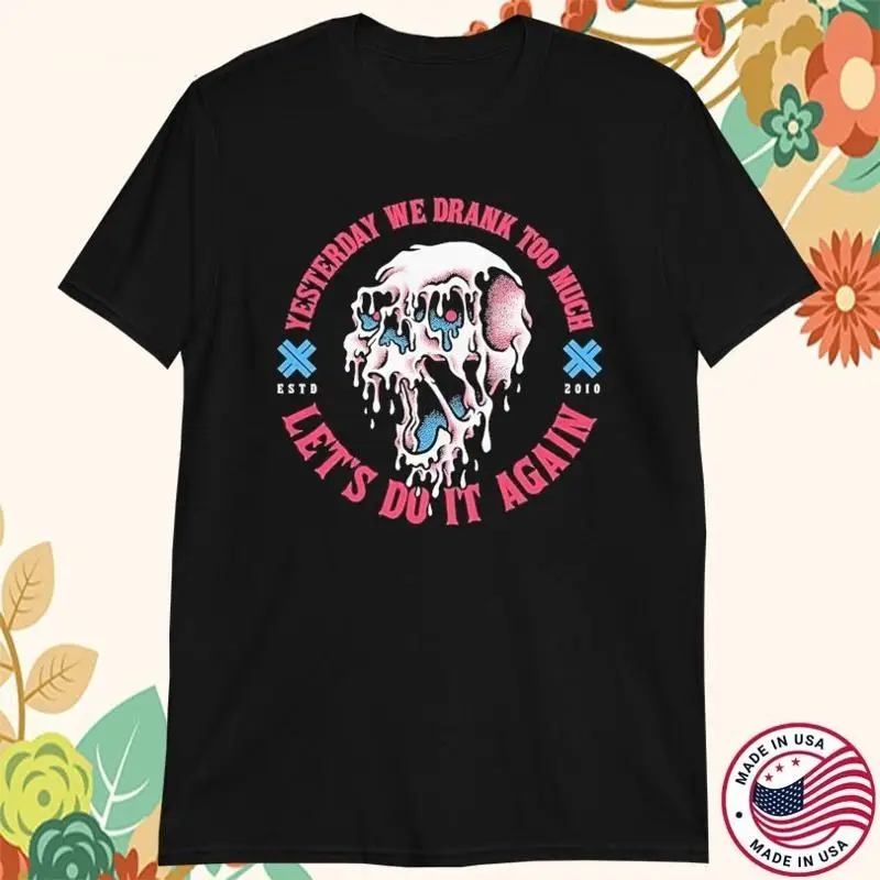 Eskimo Callboy Band Yesterday We Drank To Much Let's Do It Again T Shirt UR163