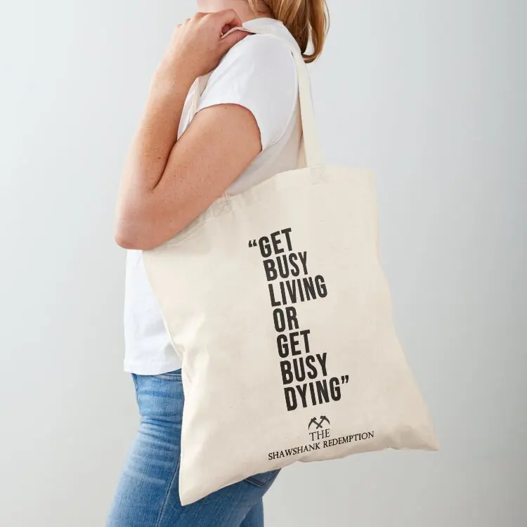 

Get Busy Living or Get Busy Dying Tote Bag university shopper bag bags woman 2025 custom canvas bag Lady