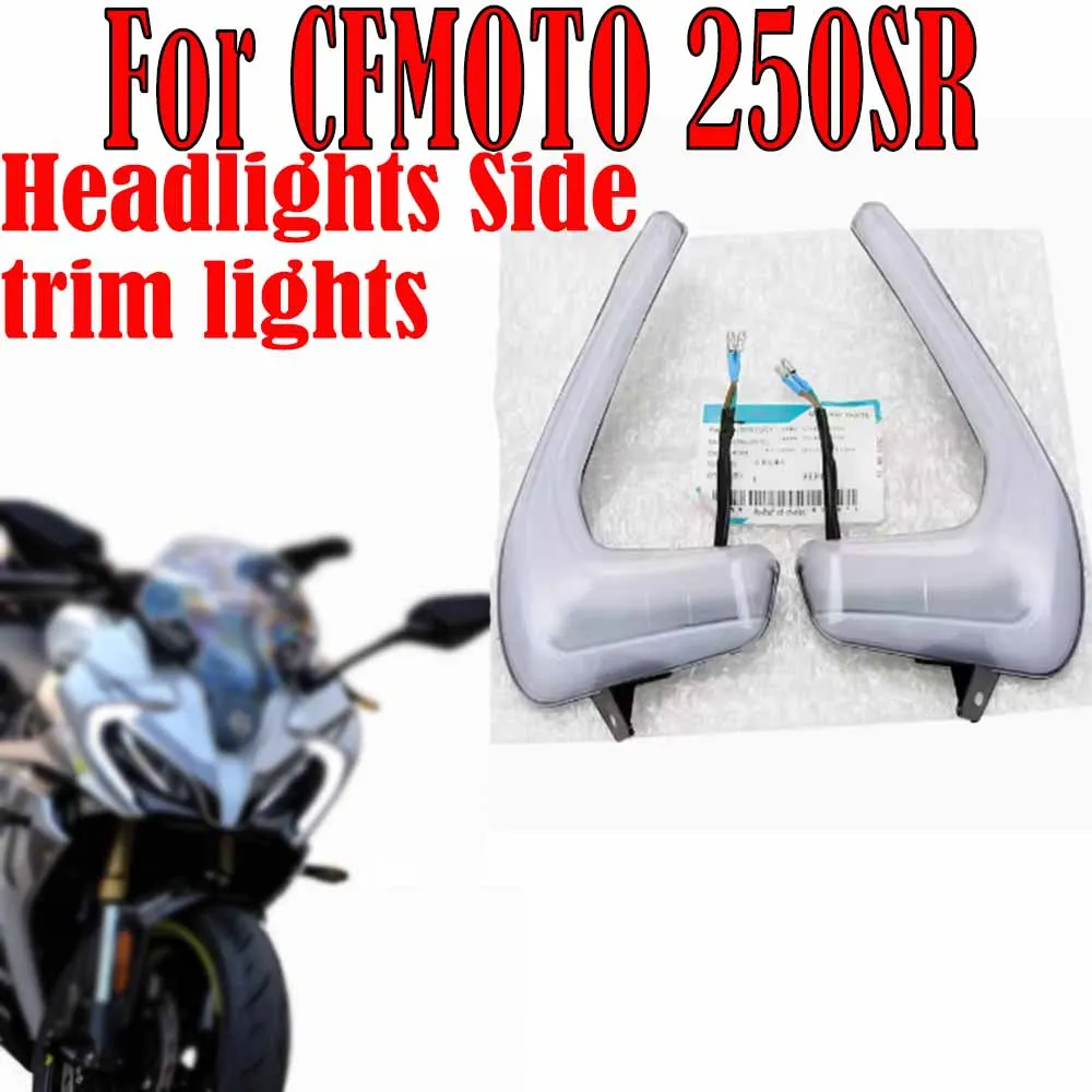 

For CFMOTO 250SR 250sr MY-22 Left and right front position lights Headlights Side trim lights Day running lights Headlight acces