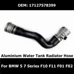 17127578399 Water Tank Radiator Hose Aluminium Joint For BMW 5 7 Series F10 F11 F01 F02 Upper Coolant Water Pipe Auto Parts