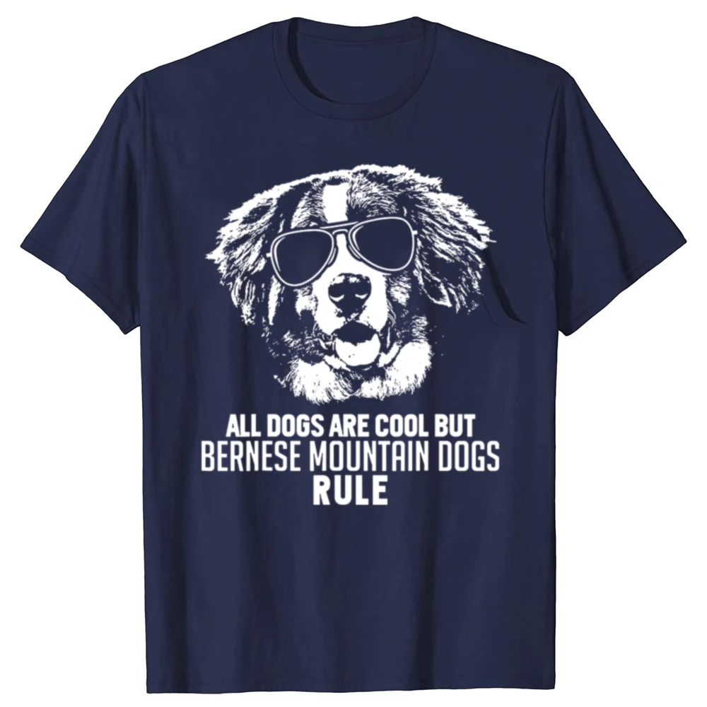 Dogs are Cool But Bernese Mountain Dogs Rule Tee Tops Round Neck Short-Sleeve Fashion Tshirt Clothing Casual Basic T-shirts