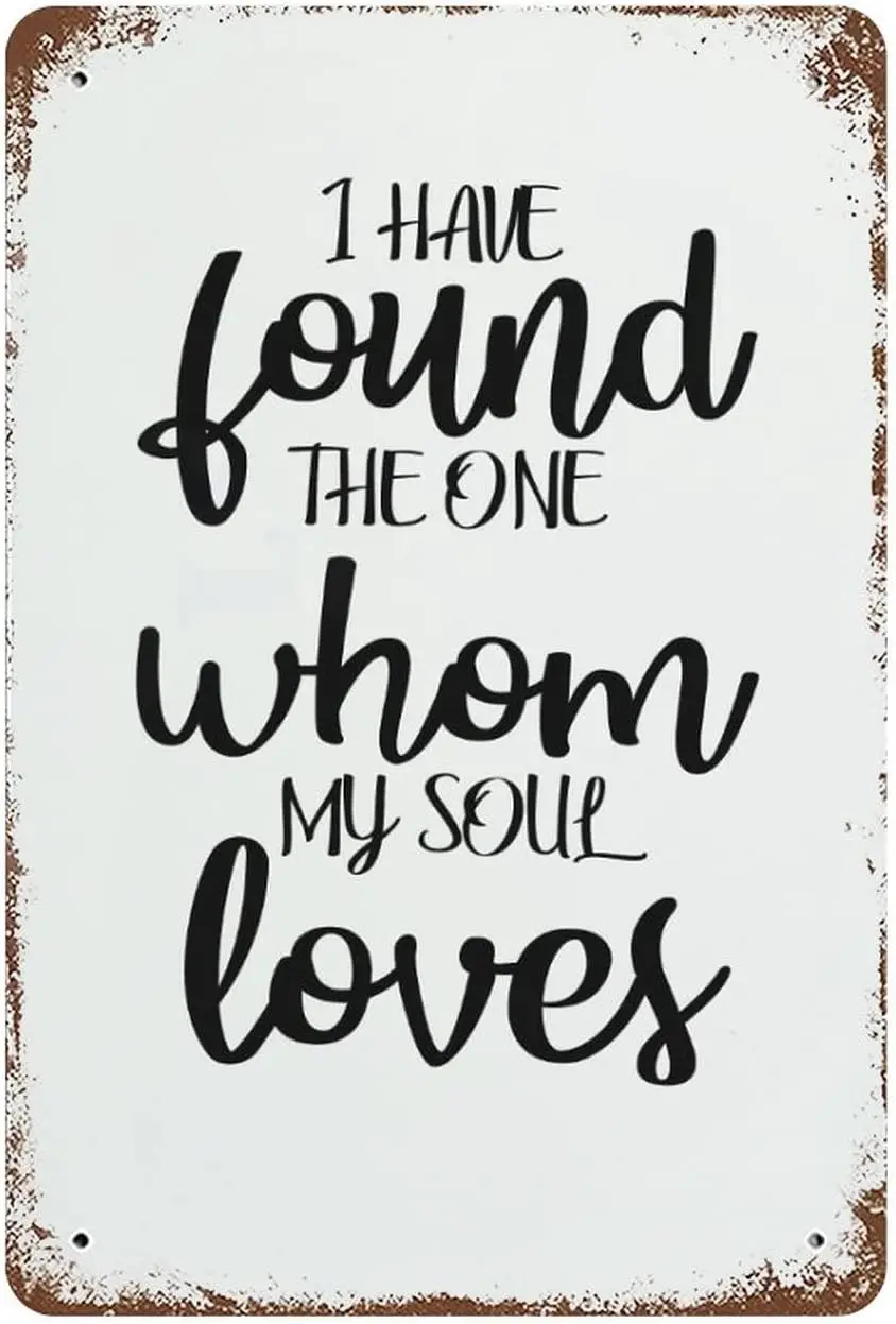 I Have Found The One Whom My Soul Love Metal Signs Funny Quotes Retro Tin Signs Wall Decor Man Cave Bar 12
