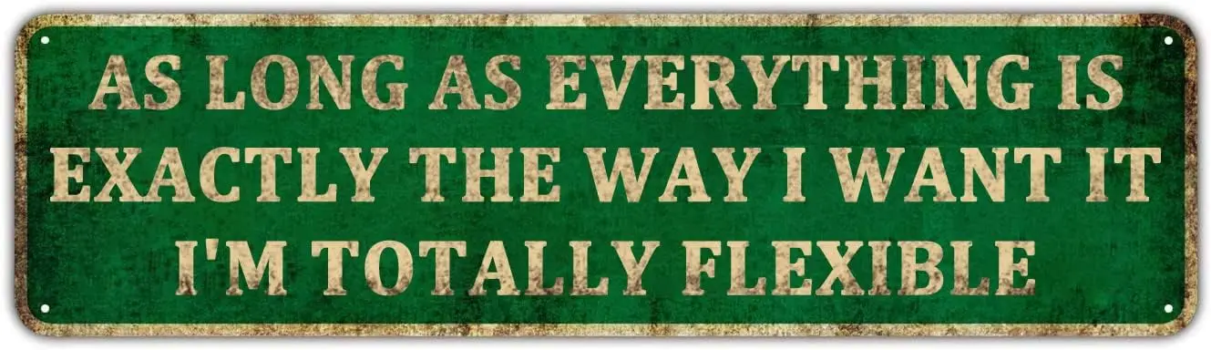 So lang wie alles ist genau, der Weg, ich will es, ich bin völlig flexibel – rustikales Blechschild – tolles lustiges Geschenk und Dekoration darunter
