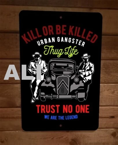 Kill or Be Killed Urban Gangster Thug Life 8x12 Metal Wall Sign Poster sign