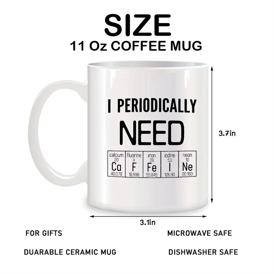 I Periodically Need Caffeine Mugs For Professor Chemistry Lovers Friends Birthday Novelty Coffee Ceramic Tea Cups White 11 oz