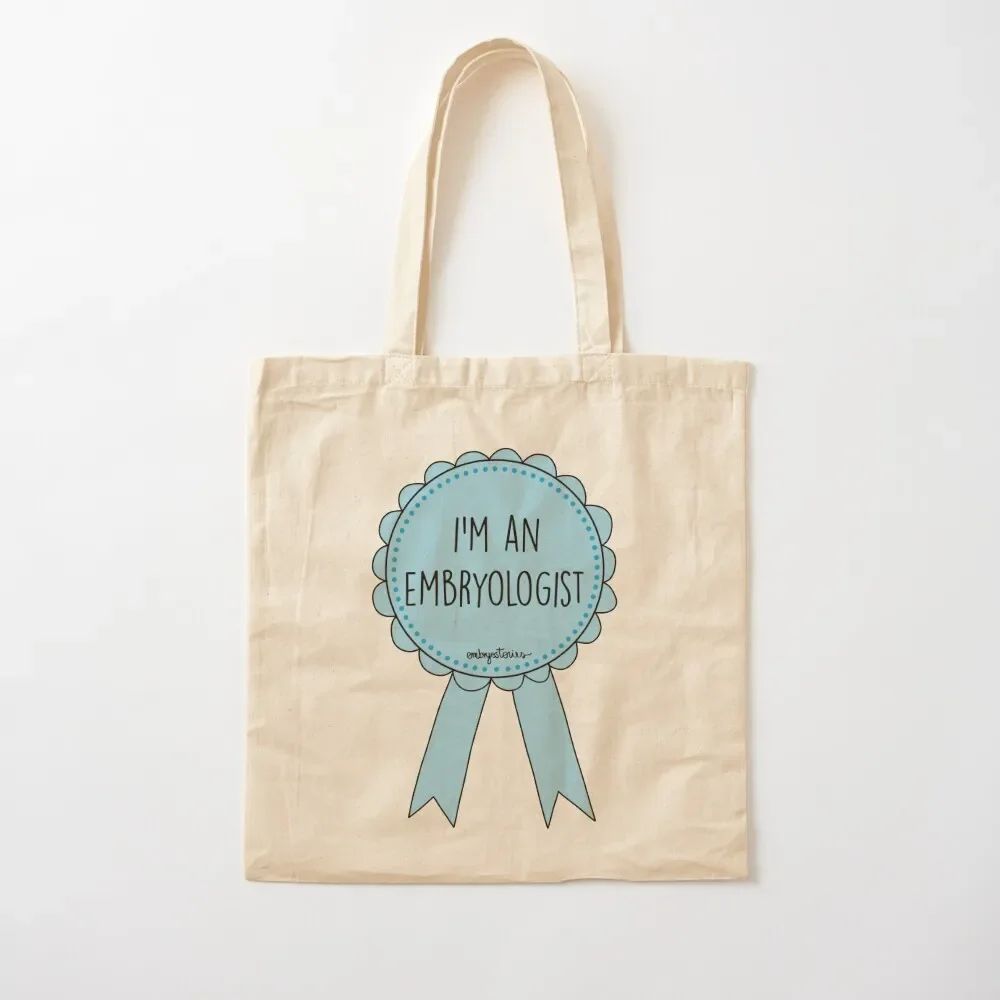 

I'm an embryologist Tote Bag shopper bag women Portable shopping bag cute pouch custom bags