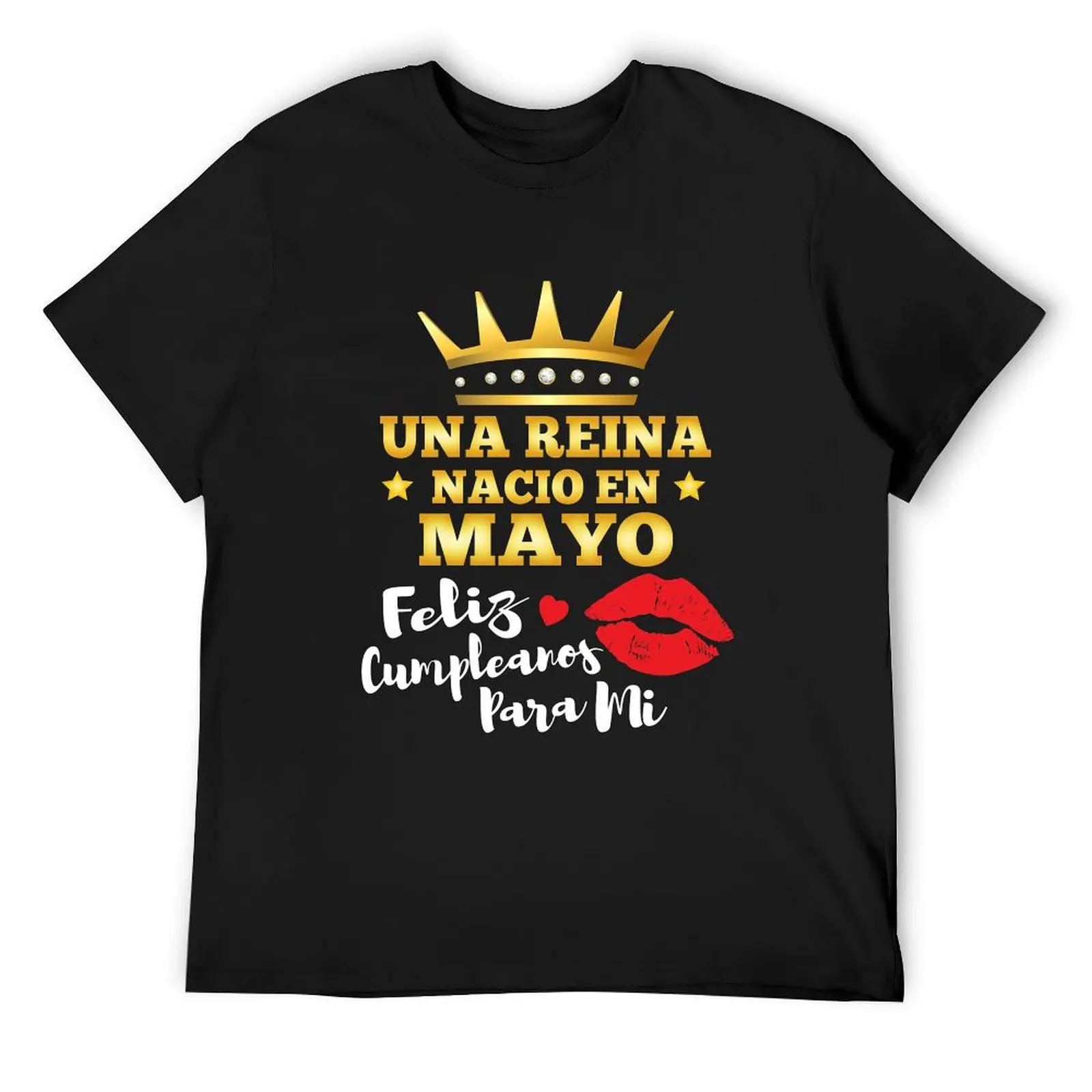

Una Reina Nacio En Mayo Regalo Cumpleanos May Queen Birthday Gift T-Shirt funny costumes new gifts and t-shirts tops men t shirt