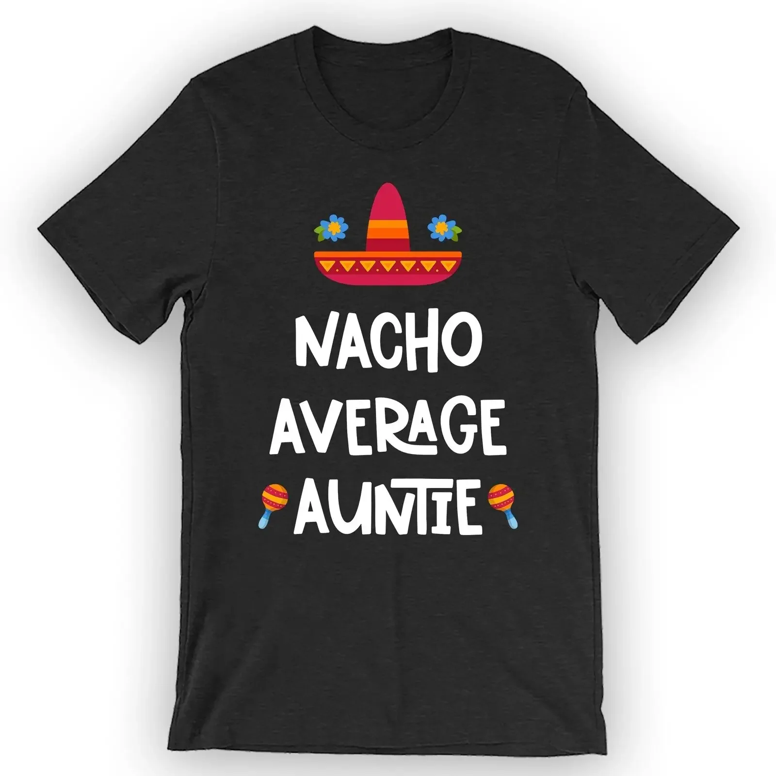 Unisex Nacho Average Auntie T-Shirt Cute Aunt Tee