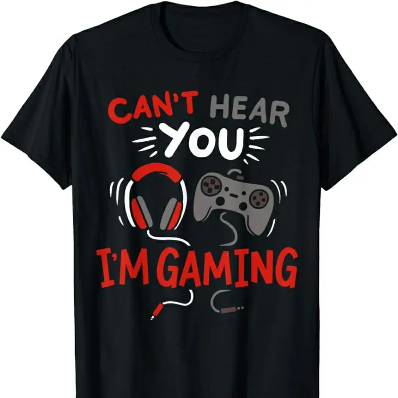 Summer Short-sleev Can't Hear You I'm Gaming Man Woman Funny Birthday Gift for Gamers Print T-Shirt Casual Fashion O-neck Tops