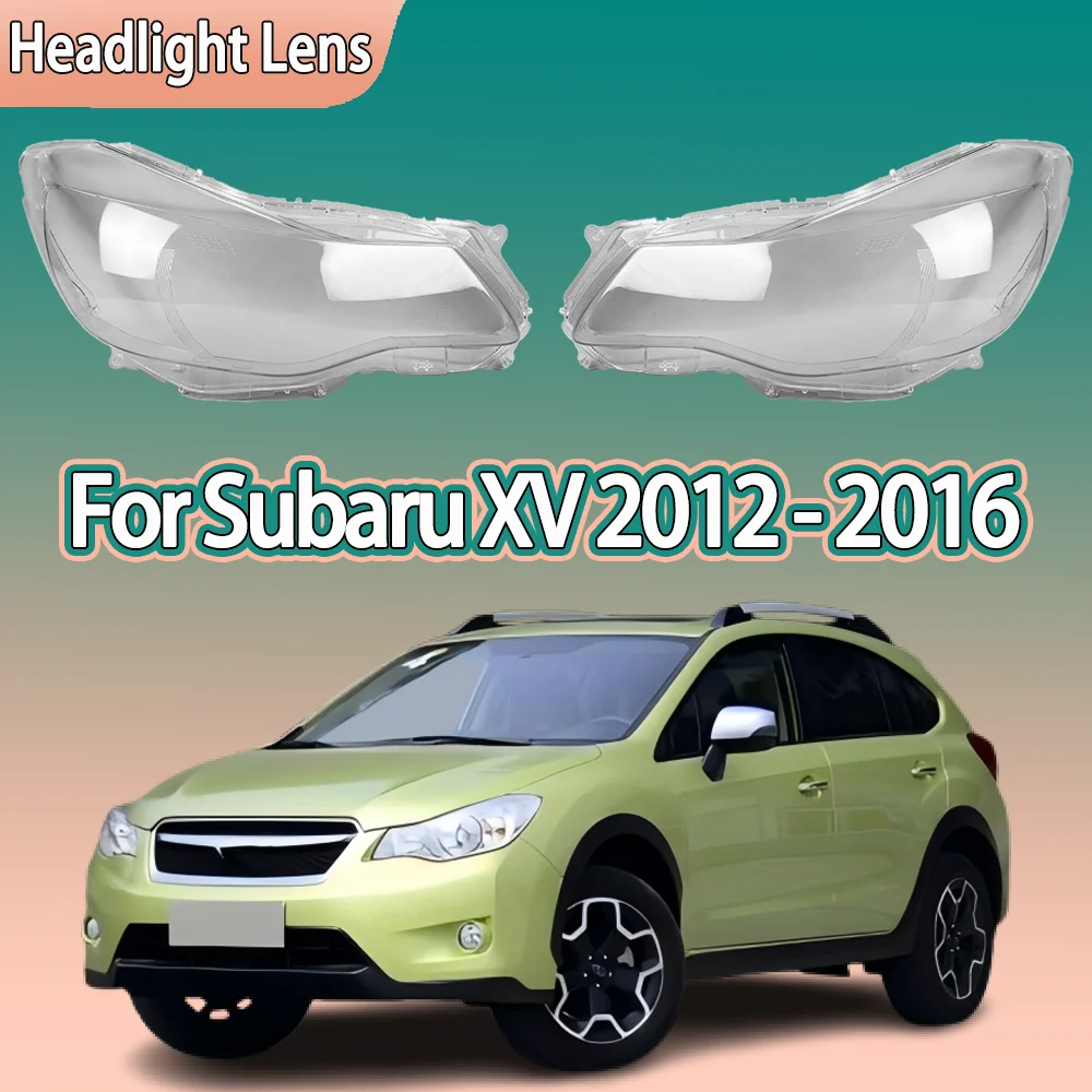 

For Subaru XV 2012 2013 2014 2015 2016 Headlamp Transparent Lampshade Headlight Lampshell Plexiglass Replace Original Lens Cover