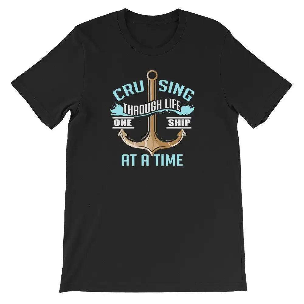 Cruising Through Life One Ship At A Time T Shirt #1