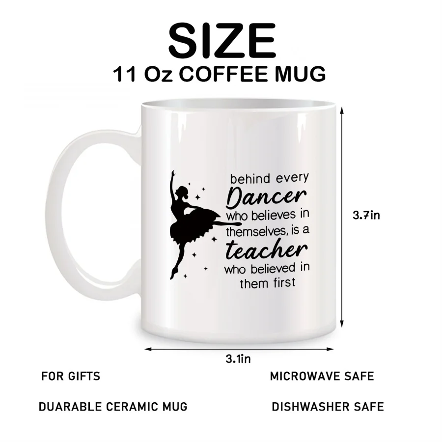 Behind Every Dancer Who Believes In Themselves Mugs For Dance Teacher Birthday Gifts Novelty Coffee Ceramic Tea Cups White 11 oz