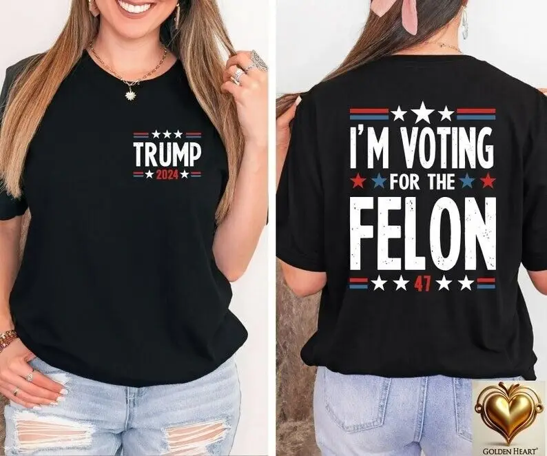 I'm Voting For The Felon Shirt, Double-Sided Shirt, Trump for President 2024