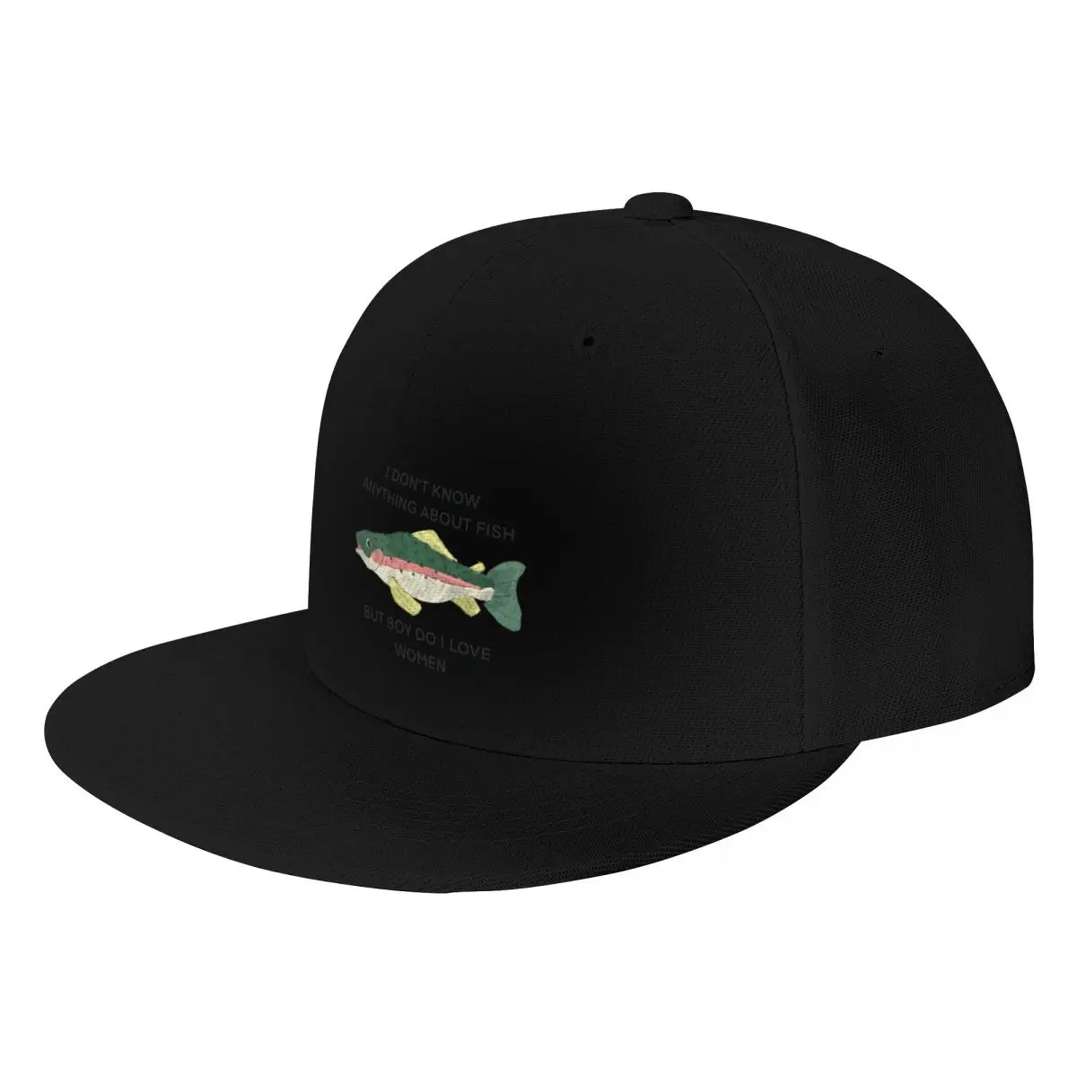 I Don't Know Anything About Fish, But Boy Do I Love Women REDESIGN (rainbow trout version) Baseball Cap