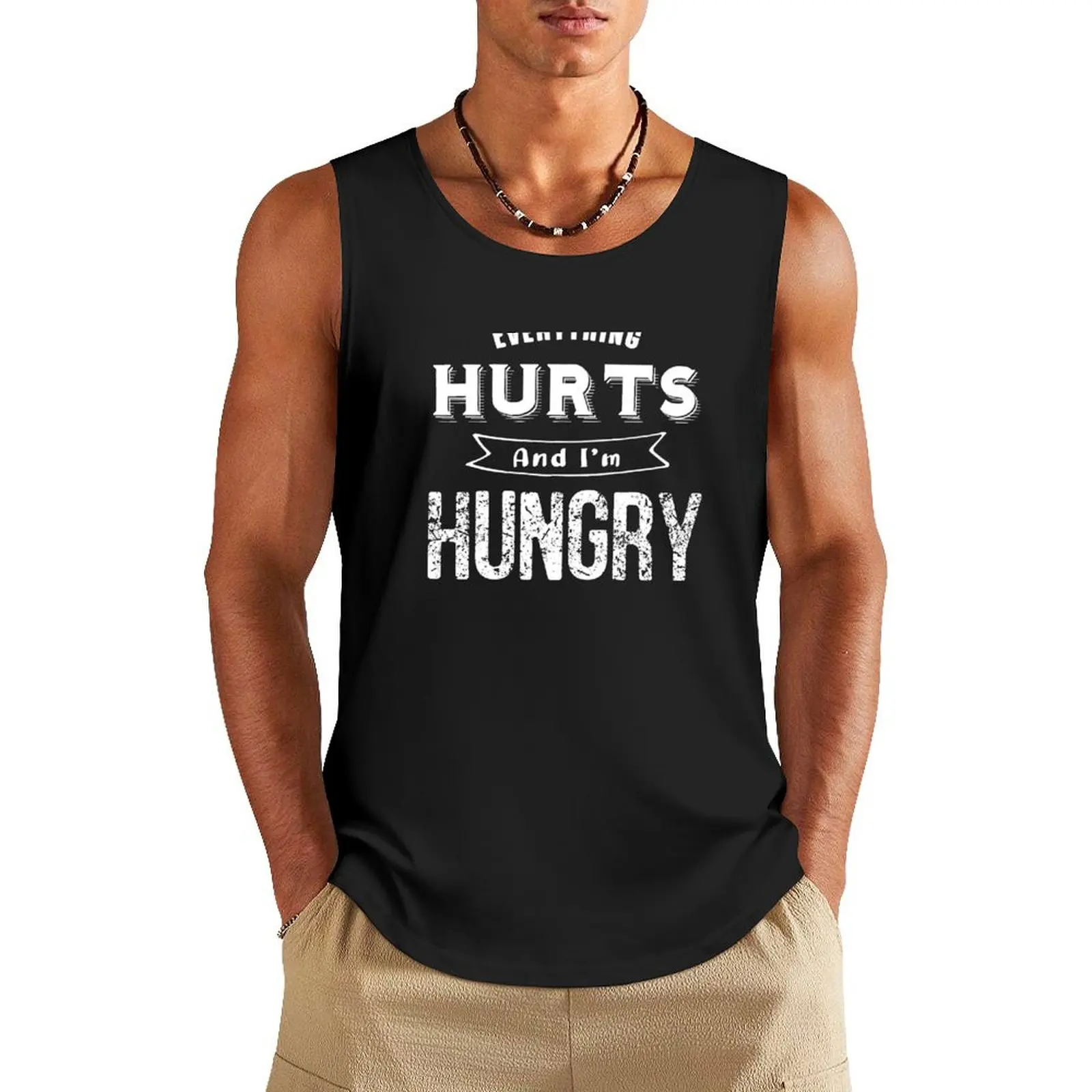 EVERYTHING HURTS AND I'M HUNGRY, Funny Saying quote Gift Idea For Birthday Tank Top Male clothes T-shirts men