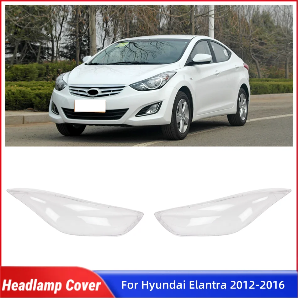

For Hyundai Elantra Avante 2012 2013 2014 2015 2016 Car Front Headlight Lens Cover Front Lamp Lens Glass Lamp Cover