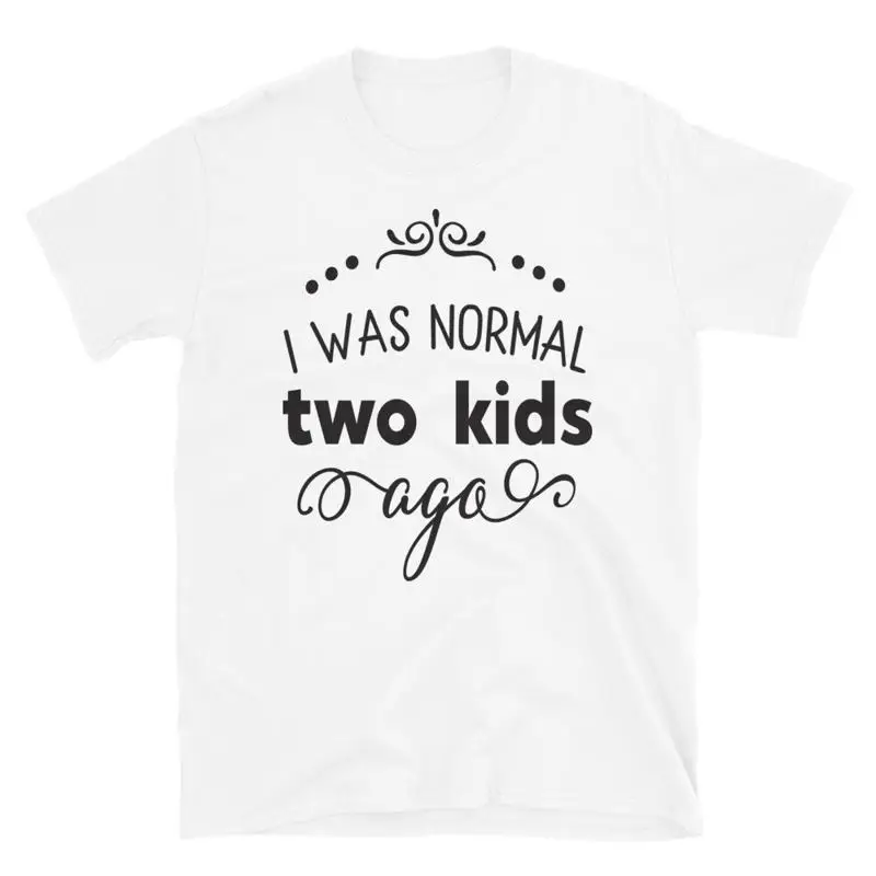 تي شيرت I Was Normal Two Kids قبل Funny الجديد للوالدين