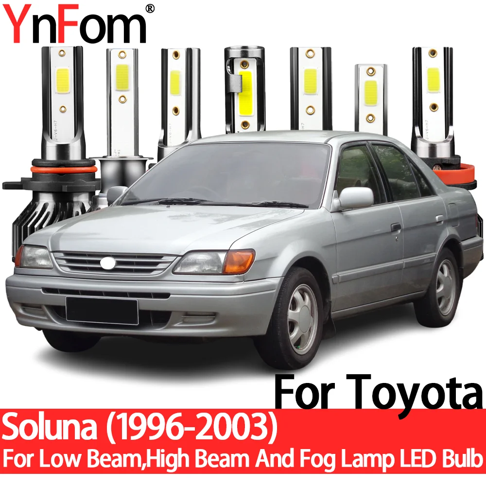 

YnFom For Toyota Soluna AL50 1996-2003 Special LED Headlight Bulbs Kit For Low Beam,High Beam,Fog Lamp,Car Accessories