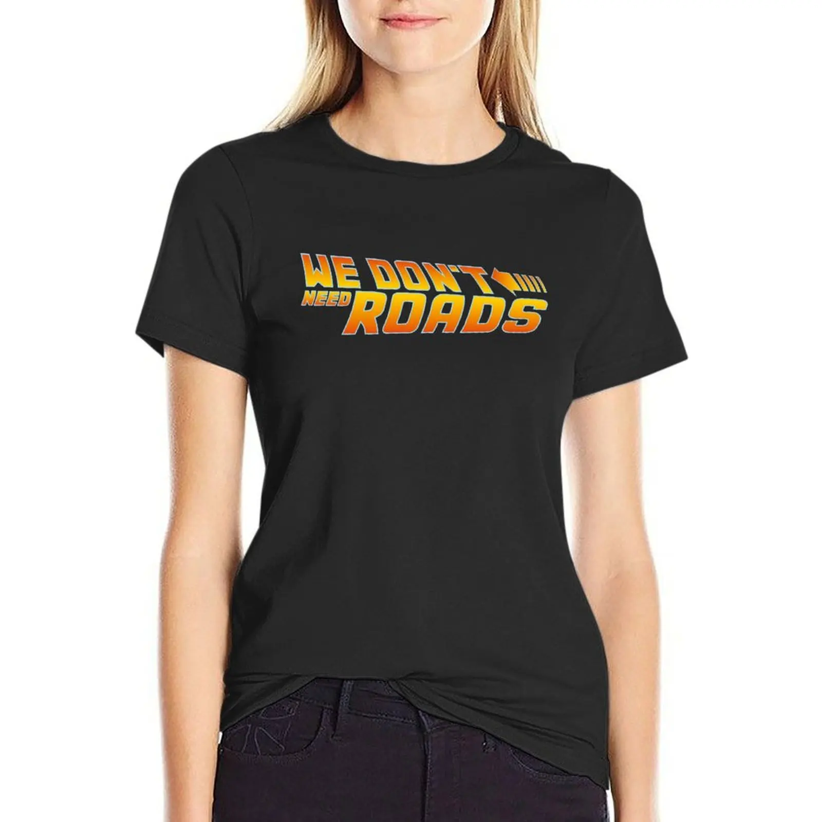 

We Don't Need Roads BTTF T-Shirt plus size tops korean fashion tops oversized Women t-shirts