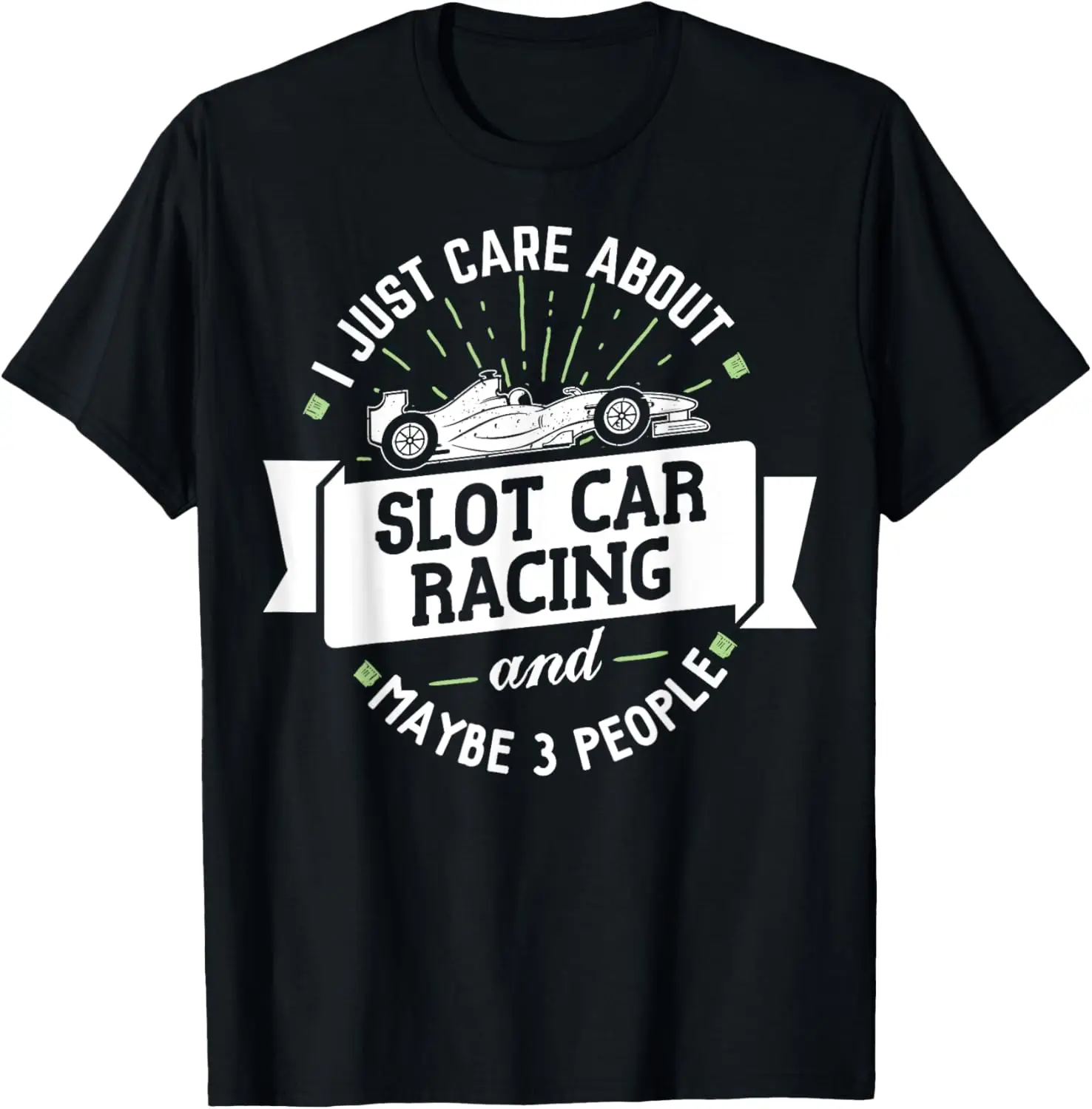 Camiseta Slot Car Racing: ¡Solo me importa por Slot Car Racing! camiseta