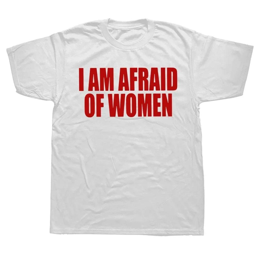 Short Sleeves Tee with The Words I Am Afraid of Women Print T Shirt Men Fashion  T-shirt Funny Letter Tops Tee Boy Tees Gifts