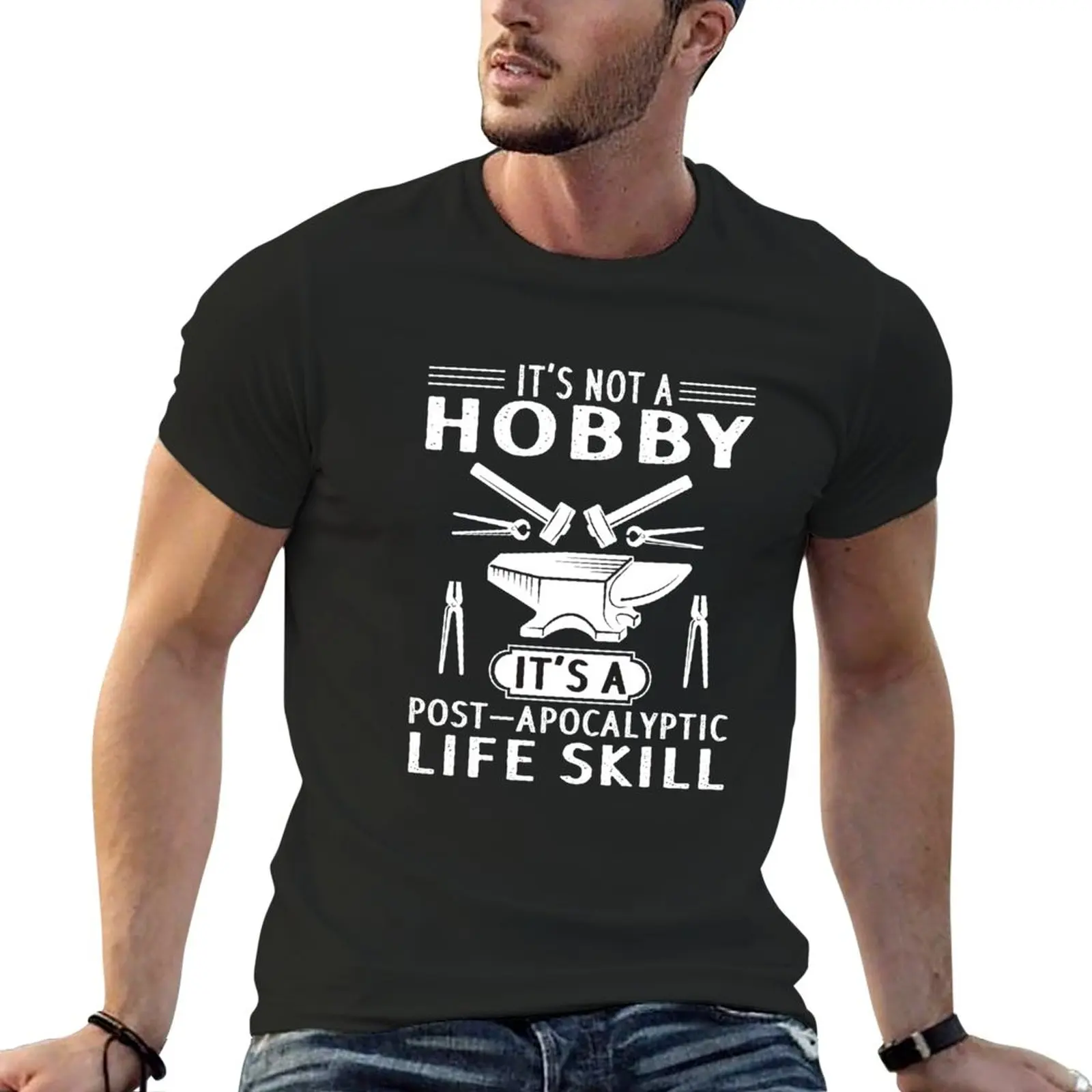 Funny Blacksmith .it's not a hobby post apocalyptic life skill T-Shirt aesthetic clothes sweat shirts oversized t shirts for men