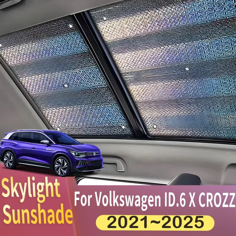 

Sunroof Sunshade Suitable For Volkswagen VW ID.6 X CROZZ 2021~2025 2024 Car Panoramic Roof Heat Shield Window Sunshade Anti-UV